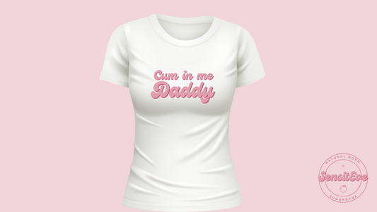 Cum in me Daddy Shirt